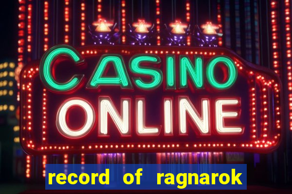 record of ragnarok 3 temporada online dublado